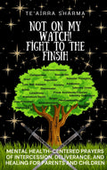 Not On My Watch! Fight To The Finish: Mental Health Centered Prayers of Intercession, Deliverance, And Healing For Parents And Children PDF Ebook
